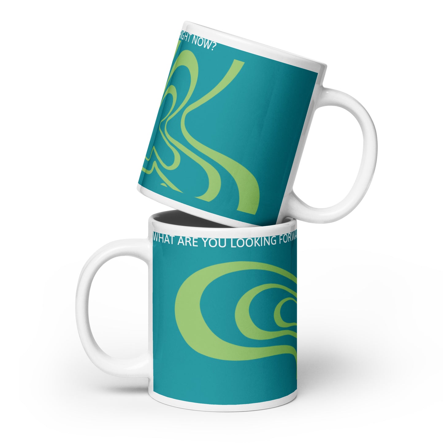 "What Are You Looking Forward To Right Now?" Mug